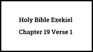 Holy Bible Ezekiel 19:1