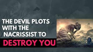 The Devil Plots With The Narcissist Destroy You