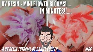 #66. Resin Flower Blooms In Less Than 10 Minutes!! A UV Resin Tutorial by Daniel Cooper