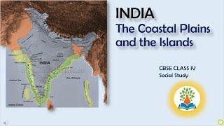 The Coastal Plains and Islands | What is the difference between coastal plains and islands?Class 4 |