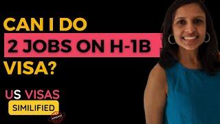 Doing 2 Jobs on H1B visa in USA - Concurrent H-1B Explained