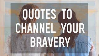 7 Quotes to Channel Your Brave