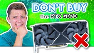 Don't Buy the NVIDIA RTX 5070... 