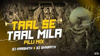 TAAL SE TAAL MILA REMIX DJ HARSHITH X SHARATH @DJHarshith