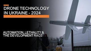 Drone Technology in Ukraine - Automation, Lethality & The (Scary) Development Race