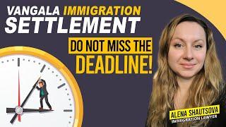 Vangala Immigration Settlement: Do Not Miss the Deadline! | Alena Shautsova | Immigration Lawyer