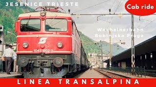 Linea Transalpina Jesenice Trieste Campo Marzio cab ride Wocheinerbahn Bohinjska Proga