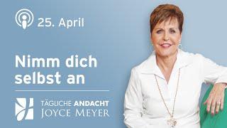 25.04. | NIMM DICH SELBST AN  – Tägliche Andacht von Joyce Meyer