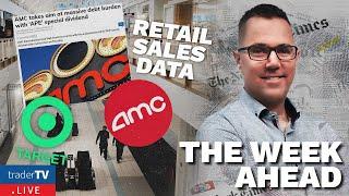 THE WEEK AHEAD - RETAIL SALES DATA, $AMC "APE" Dividend, EARNINGS, $NIO, $LI, $WMT, $TGT - (Eps.7)