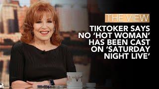 TikToker: No 'Hot Woman' Has Been Cast On ‘SNL' | The View