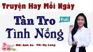 Trọn Bộ Hay Mỗi Ngày - Tàn Tro Tình Nồng - MC Anh Sa Diễn Đọc Hấp Dẫn