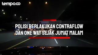 Pecah Kepadatan Arus Mudik, Polisi Berlakukan Contraflow dan One way Sejak Jumat Malam