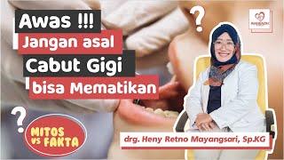 Cabut gigi dapat mematikan - Mitos vs Fakta