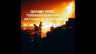 GUDANG MEBEL TERBAKAR GRUJUGAN - BONDOWOSO, KERUGIAN RATUSAN JUTA