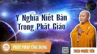 Ý Nghĩa Niết Bàn Trong Phật Giáo  - Thầy Thích Phước Tiến