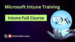 Intune Training: Microsoft Intune Full Course
