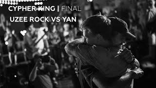 UZEE ROCK VS YAN | CYPHER KING FINAL