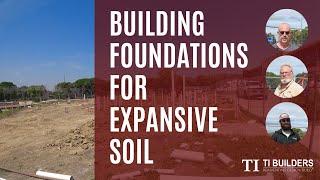 Building a Foundation to Stand the Test of Expansive Soil