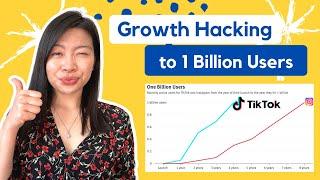 Growth Hacking: How Companies Like Tik Tok Got 1 Billion Users