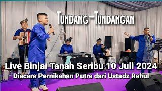 Live Binjai Tanah Seribu 10 Juli 2024 DiAcara Pernikahan Putra dari Ustazd Rahul