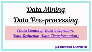 Data Mining | Data pre-processing (data cleaning, integration, reduction, transformation)
