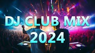 DJ CLUB MUSIC 2024 - Mashups & Remixes of Popular Songs 2024 - DJ Remix Dance Club Music Mix 2024