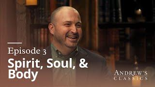 Spirit, Soul & Body - Andrew’s Classics - Season 1 Ep. 3