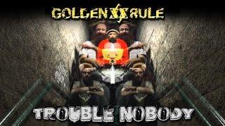 Golden Rule - Trouble Nobody [Official Video]