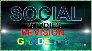 SOCIAL STUDIES REVISION GRADE 7 AND 8