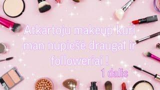 Atkartoju makeup kuriuos man nupiešė draugai! 