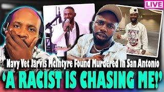 'A R*CIST IS CHASING ME!' Navy Vet Jarvis McIntyre Found D*ad After Telling 911 He Was Being Chased