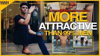 Become 99% MORE ATTRACTIVE THAN The Average Men | Mayank Bhattacharya