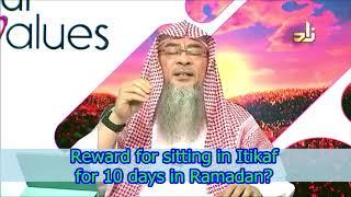 Reward for sitting in Itikaf for 10 days in Ramadan | Sheikh Assim Al Hakeem