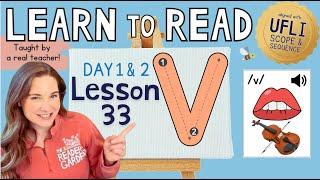  Lesson 33: V /v/ | Day 1 & 2  | LEARN to READ! |  Aligned with UFLI Scope & Sequence