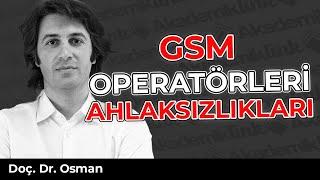 GSM Operatörleri ve Ahlak Yoksunluğu