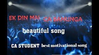 Ek din mai ca banunga(best motivational song for CA students) KALPIT GOYAL