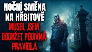 NOČNÍ SMĚNA NA HŘBITOVĚ, MUSEL JSEM DODRŽET PODIVNÁ PRAVIDLA - CREEPYPASTA CZ