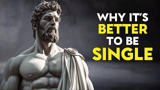 WHY IT'S BETTER TO BE SINGLE | STOIC INSIGHTS ON THE BENEFITS OF SINGLE LIFE | STOICISM INSIGHTS
