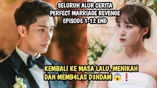 KEMBALI KE MASA LALU, MENIKAH DAN B4LAS D3NDAM PERFECT MARRIAGE REVENGE EPISODE 1-12 END