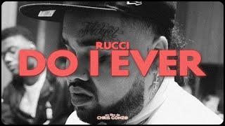 Rucci - “Do I Ever” (Official Music Video)