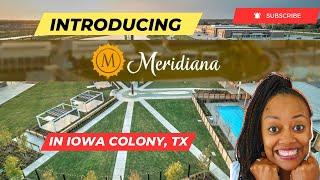 Best Areas To Live Near Houston Texas| Introducing Meridiana @ Iowa Colony #realestate #texasliving