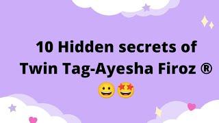 10 Hidden secrets of Twin Tag-Ayesha Firoz ®#part2 @Twin Tag - Ayesha Firoz