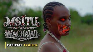 MSITU WA WACHAWI  [ OFFICIAL TRAILER ]