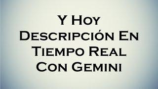 Y hoy Descripciones En Tiempo Real Con Gemini