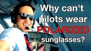 Why PILOTS CAN´T wear POLARIZED sunglasses? Explain by CAPTAIN JOE