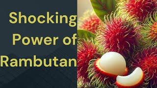 The Hidden Benefits of RAMBUTAN!