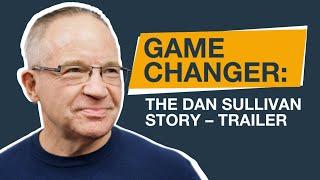 Game Changer: The Dan Sullivan Story - Trailer