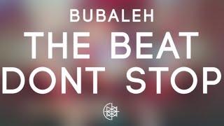 Bubaleh - The Beat Dont Stop