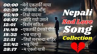 Nepali Love Sad Song Collection  Nepali Emotional Love Song 