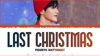 【Fourth Nattawat】 Last Christmas (Original by Wham!) - (Color Coded Lyrics)